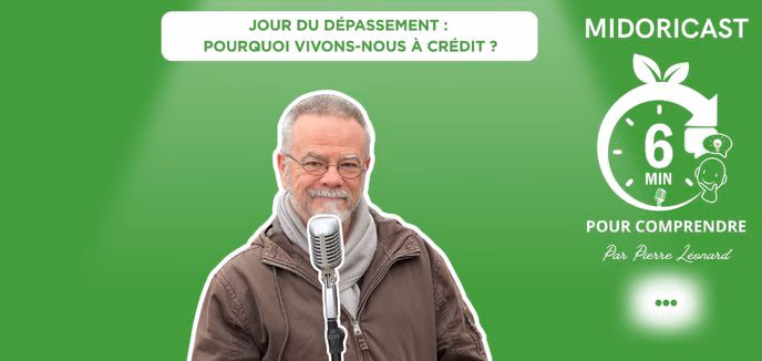 Jour du dépassement : pourquoi nous vivons à crédit ? – Podcast Midoricast – 6 Minutes pour comprendre #39